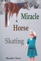 Miracle Horse Skating 1481987690 Book Cover