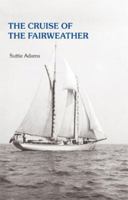 The Cruise of the Fairweather 0979761352 Book Cover