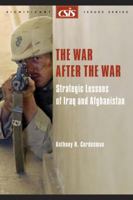 The War after the War: Strategic Lessons of Iraq and Afghanistan (Csis Significant Issues Series) 0892064501 Book Cover