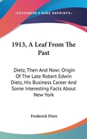 1913. A Leaf From the Past; Dietz, Then and Now; Origin of the Late Robert Edwin Dietz--his Business Career, and Some Interesting Facts About New York 1163087599 Book Cover