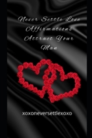 Never Settle Love Affirmations: Attract Your Man B09Y9FK965 Book Cover
