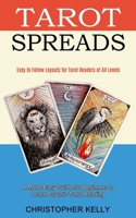 Tarot Spreads: Easy to Follow Layouts for Tarot Readers of All Levels 1990334687 Book Cover