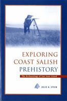 Exploring Coast Salish Prehistory: The Archaeology of San Juan Island (Burke Museum Monograph 8) 0295979577 Book Cover