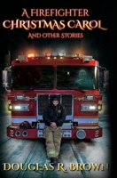 A Firefighter Christmas Carol and Other Stories 1736882031 Book Cover