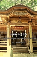 Shintoism: The Indigenous Religion of Japan 1406788368 Book Cover