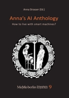 Anna's AI Anthology: How to live with smart machines 3942106981 Book Cover