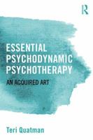 Essential Psychodynamic Psychotherapy: An Acquired Art 1138808733 Book Cover