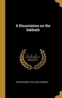 A Dissertation on the Sabbath 1010313592 Book Cover