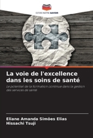 La voie de l'excellence dans les soins de santé (French Edition) 6207707176 Book Cover