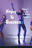 Singing To Success 1312765739 Book Cover