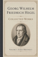 Georg Wilhelm Friedrich Hegel: Collected Works: Volume 1: Early Writings I B0HGDPL4JB Book Cover