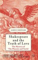 Shakespeare and the Truth of Love: The Mystery of 'The Phoenix and Turtle' 1349339938 Book Cover