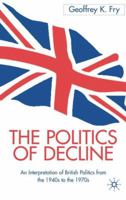 The Politics of Decline: An Interpretation of British Politics from the 1940s to the 1970s 0333726227 Book Cover