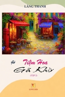 Ti?m Hoa Gã Kh? (T?p II) (Vietnamese Edition) 1105754499 Book Cover