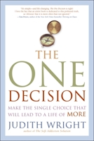 The One Decision: Make the Single Choice That Will Lead to a Life of More 1585425478 Book Cover