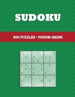 Sudoku 200 PUZZLES - poziom średni: Zabawa dla wszystkich grup wiekowych - Puzzle sudoku w dużym druku - Jedna lamigl�wka na stronę 1006865683 Book Cover