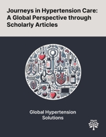 Journeys in Hypertension Care: A Global Perspective Through Scholarly Articles 1022902040 Book Cover