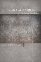 Giorgio Agamben: A Critical Introduction 0804761434 Book Cover