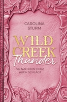 Wild Creek Thunder: So nah dein Herz auch schlägt - Liebe und Leidenschaft im Herzen von Texas (German Edition) 3384575377 Book Cover