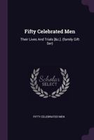 Fifty Celebrated Men: Their Lives And Trials [&c.]. 1020439513 Book Cover