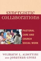 Synergistic Collaborations: Pastoral Care and Church Social Work