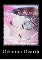 This Is How A Heart Breaks 151903346X Book Cover