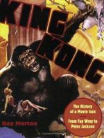 King Kong: The History of a Movie Icon from Fay Wray to Peter Jackson 1557836698 Book Cover