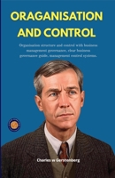 Oraganisation and Control (Illustrated, Refined & Edited) B0HCX7R567 Book Cover