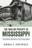 War on Poverty in Mississippi: From Massive Resistance to New Conservatism 1496827449 Book Cover