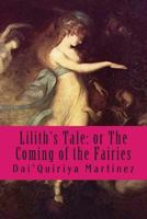 Lilith's Tale: or The Coming of the Fairies 1502562340 Book Cover