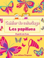 Cahier de coloriage - Les Papillons: Pour Garçons et Filles - 50 Motifs uniques et originaux à colorier - A partir de 2 ans (French Edition) B087RGBT7P Book Cover