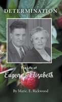 Determination: The Life of Eugene and Elizabeth 1039167233 Book Cover