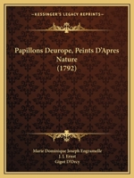 Papillons Deurope, Peints D'Apres Nature (1792) 1166289486 Book Cover
