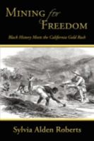 Mining for Freedom: Black History Meets the California Gold Rush 0595524923 Book Cover