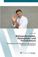 Bühnendarsteller, Heimspieler und Provokateure 3639425782 Book Cover