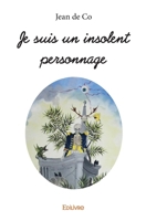 Je suis un insolent personnage (French Edition) 2334139734 Book Cover
