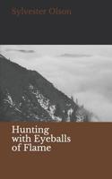 Hunting with Eyeballs of Flame 1535221097 Book Cover