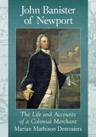 John Banister of Newport: The Life and Accounts of a Colonial Merchant 1476669325 Book Cover