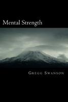 Mental Strength: Mental Training Skills to Develop Courage, Confidence and Commitment 1503183300 Book Cover