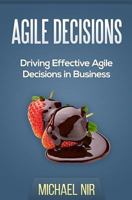 Agile Decisions: Driving Effective Agile Decisions in Business 1500531073 Book Cover