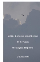 Words-patterns-assumptions In-between the Digital Imprints B0FGNVFXCP Book Cover
