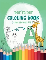 Dot to Dot Coloring Book for Kids Ages 4-8: 8x11 inch coloring book with 83 preprinted pages for children - Connect dots - Drawing and coloring B08P2C68H4 Book Cover