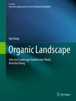 Organic Landscape: Selected Landscape Architecture Works from Hui Wang (EcoWISE) 9819515831 Book Cover