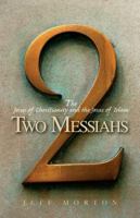 Two Messiahs: The Jesus of Christianity and the Jesus of Islam 083085777X Book Cover