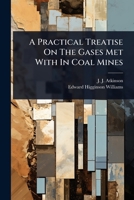 A Practical Treatise On The Gases Met With In Coal Mines 1024497305 Book Cover