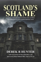 Scotland's Shame: A response to The Scottish Inquiry Into Historic Abuse of Children and specifically life as a child at Smyllum Orphanage, Lanark B0GY56196H Book Cover