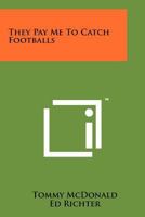 They Pay me to Catch Footballs 1258199483 Book Cover