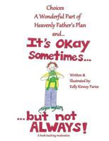 It's Okay Sometimes...but not Always!: Learning about Moderation for LDS Children 1974505030 Book Cover