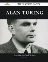 Alan Turing 195 Success Facts - Everything You Need to Know about Alan Turing 1488568456 Book Cover