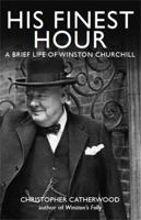 His Finest Hour: A Biography of Winston Churchill 1616080949 Book Cover